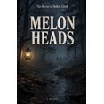 thumbnail image 1 of Melon Heads: The Horror of Hollow Creek, (Paperback), 1 of 1