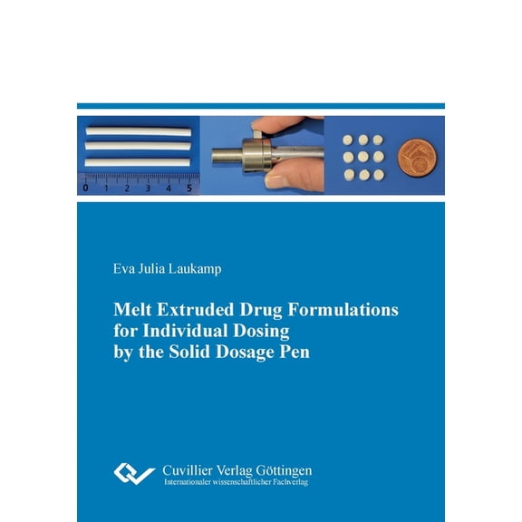 Melt Extruded Drug Formulations for Individual Dosing by the Solid Dosage Pen, (Paperback)