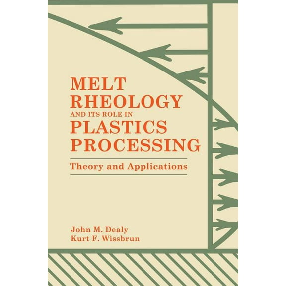 Melt Rheology and Its Role in Plastics Processing: Theory and Applications, (Paperback)