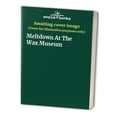 thumbnail image 1 of Pre-Owned Meltdown At The Wax Museum (Paperback) 0307628957 9780307628954, 1 of 1