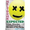 thumbnail image 1 of Meltdown Expected: Crisis, Disorder, and Upheaval at the End of the 1970s, (Hardcover), 1 of 1