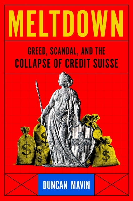 Meltdown: Greed, Scandal, and the Collapse of Credit Suisse, (Hardcover)