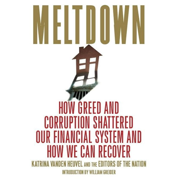 Meltdown: How Greed and Corruption Shattered Our Financial System and How We Can Recover, (Paperback)