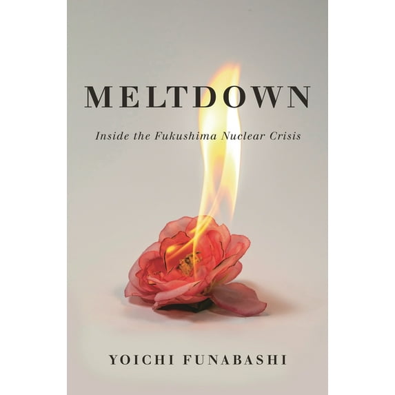Meltdown : Inside the Fukushima Nuclear Crisis (Hardcover)
