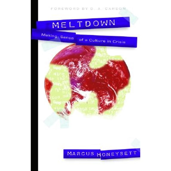 Pre-Owned Meltdown: Making Sense of a Culture in Crisis (Paperback) 0825427800 9780825427800