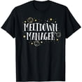 thumbnail image 1 of Meltdown Manager After School Daycare Provider Childcare T-Shirt, 1 of 4