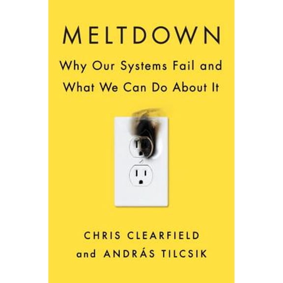 Pre-Owned Meltdown: Why Our Systems Fail and What We Can Do About It (Hardcover) 0735233322 9780735233324