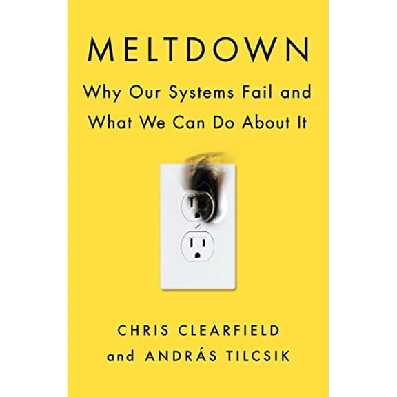 Pre-Owned Meltdown: Why Our Systems Fail and What We Can Do about It (Hardcover) 0735222630 9780735222632