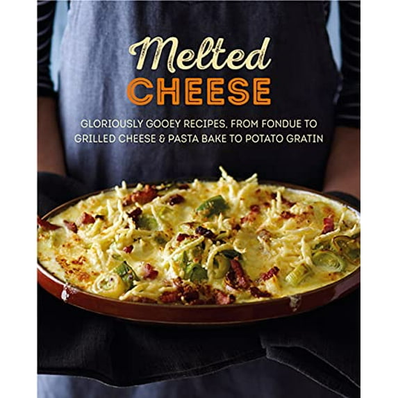 Pre-Owned Melted Cheese : Gloriously gooey recipes, from fondue to grilled cheese & pasta bake to potato gratin (Hardcover)
