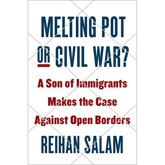 Pre-Owned Melting Pot or Civil War?: A Son of Immigrants Makes the Case Against Open Borders (Hardcover) 0735216274 9780735216273