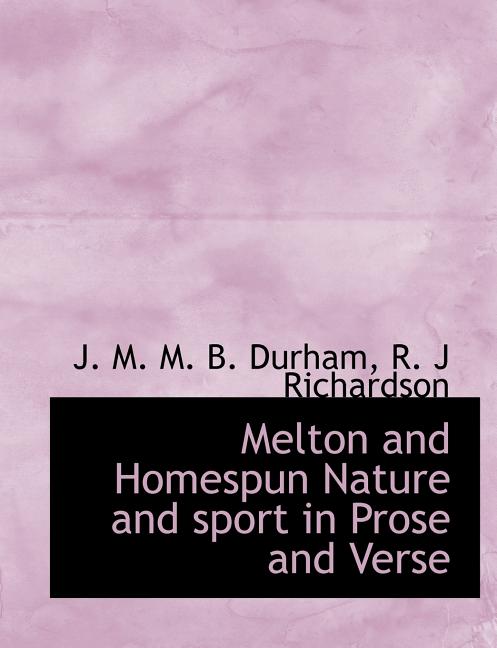 Melton and Homespun Nature and Sport in Prose and Verse (Paperback)