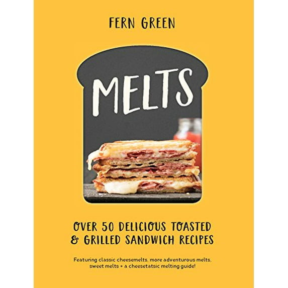 Pre-Owned Melts: Over 50 Delicious Toasted & Grilled Sandwich Recipes (Hardcover) 1784880892 9781784880897