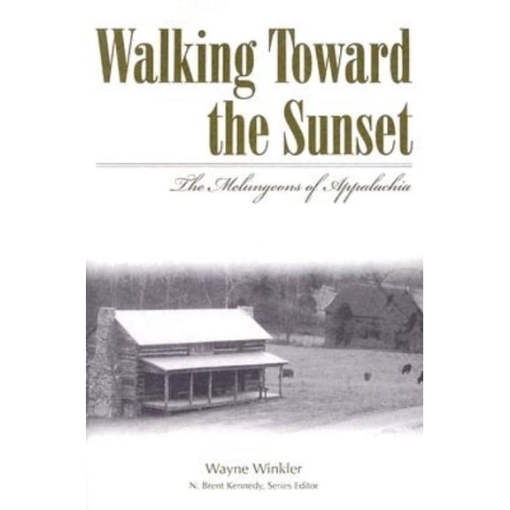 Melungeons: History, Culture, Ethnicity, Walking Toward the Sunset: The Melungeons of Appalachia, (Paperback)