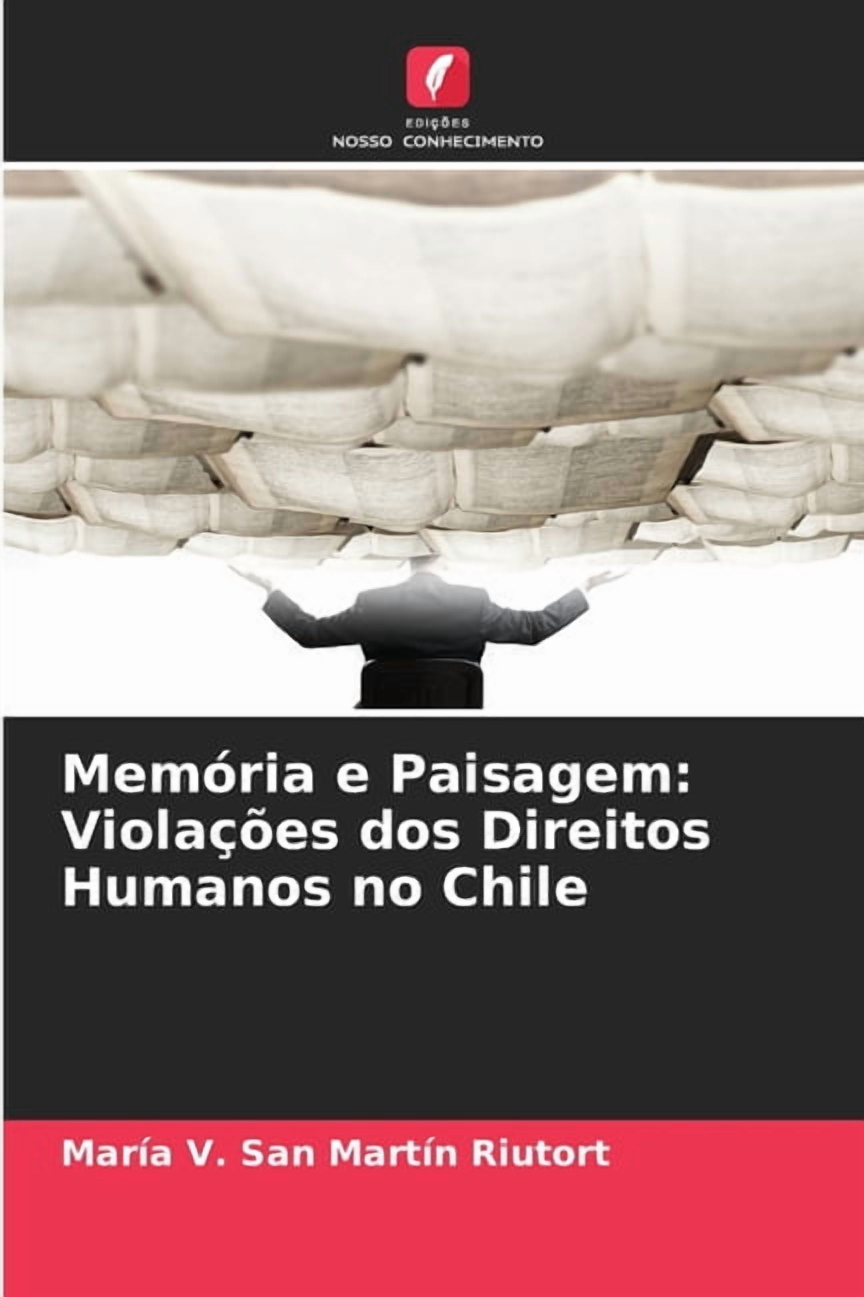 Memória e Paisagem: Violações dos Direitos Humanos no Chile, (Paperback)