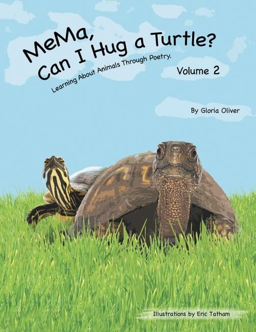 Mema, Can I Hug a Turtle?: Learning about Animals Through Poetry ...