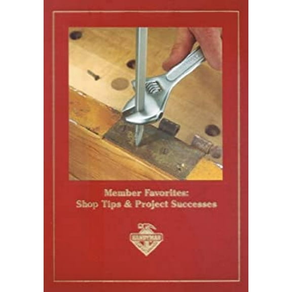 Pre-Owned Member Favorites: Shop Tips & Project Successes (Hardcover) 1581590458 9781581590456