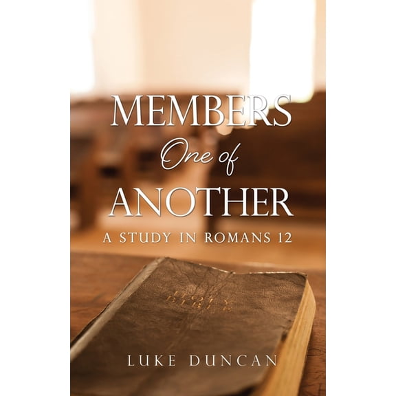 Members One of Another: A Study in Romans 12, (Paperback)