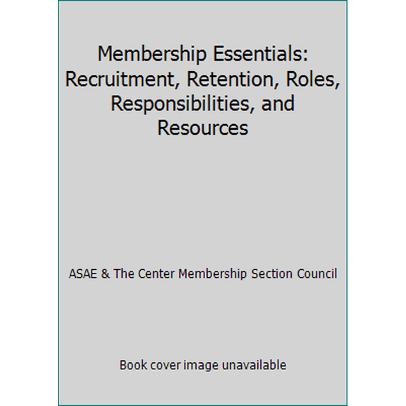Pre-Owned Membership Essentials: Recruitment, Retention, Roles, Responsibilities, and Resources (Unknown) 0880342935 9780880342933