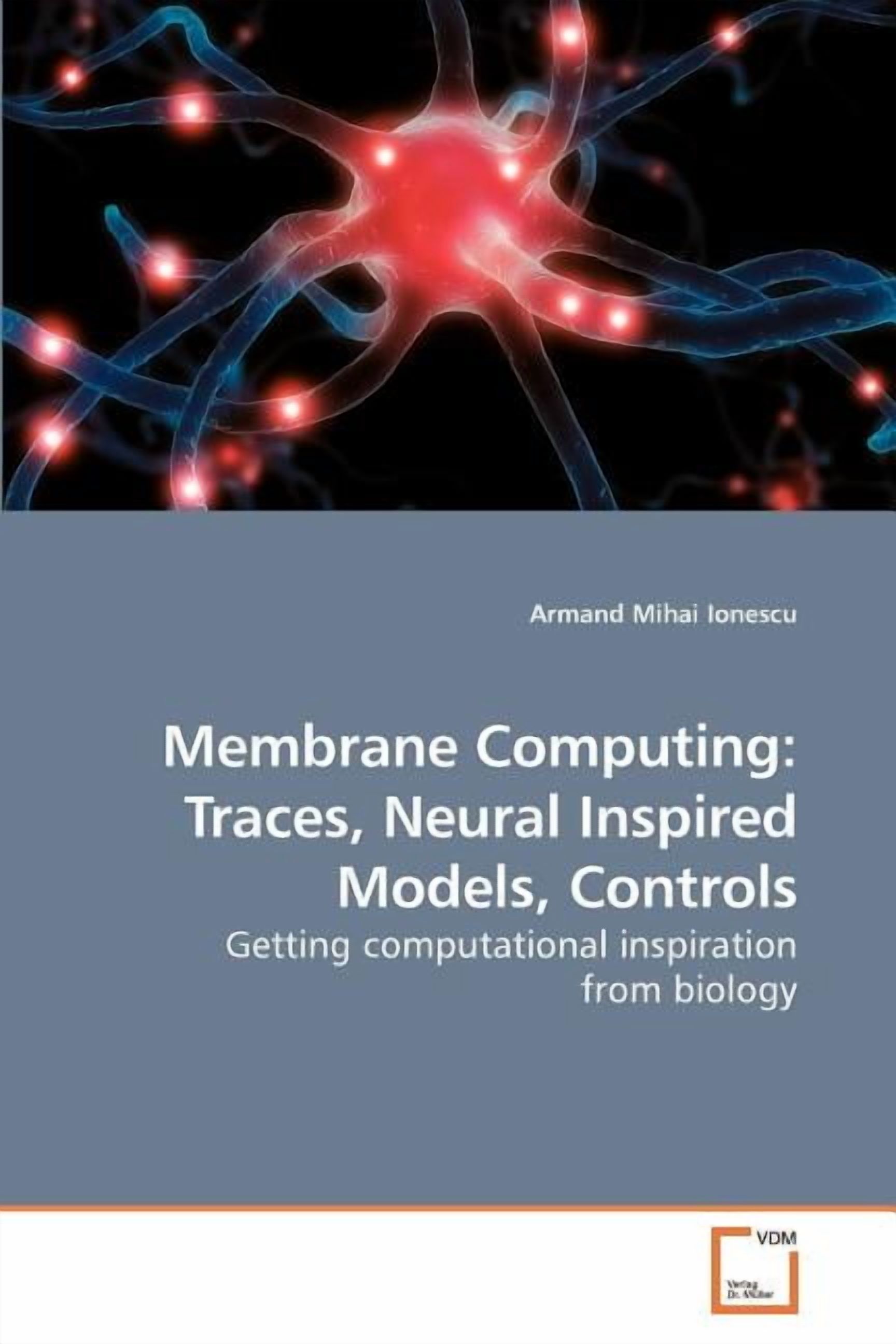 Membrane Computing: Traces, Neural Inspired Models, Controls (Paperback ...