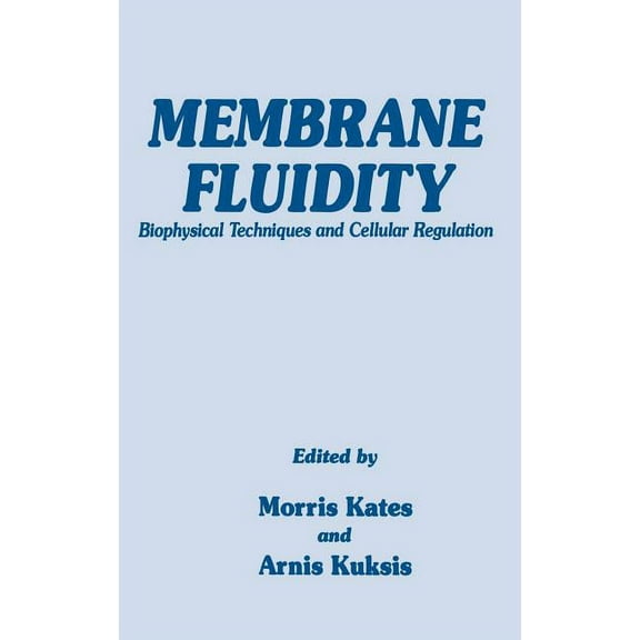 Experimental Biology and Medicine Membrane Fluidity: Biophysical Techniques and Cellular Regulation, Book 1, (Hardcover)