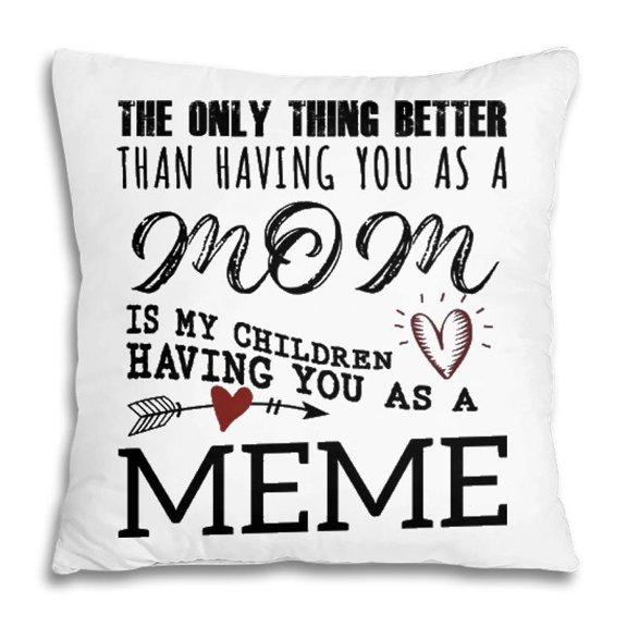 Meme Grandma Gift Meme The Only Thing Better Pillow