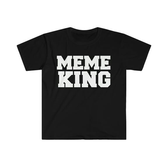 Meme King Unisex T-shirt S-3XL Social Media Influencer Viral