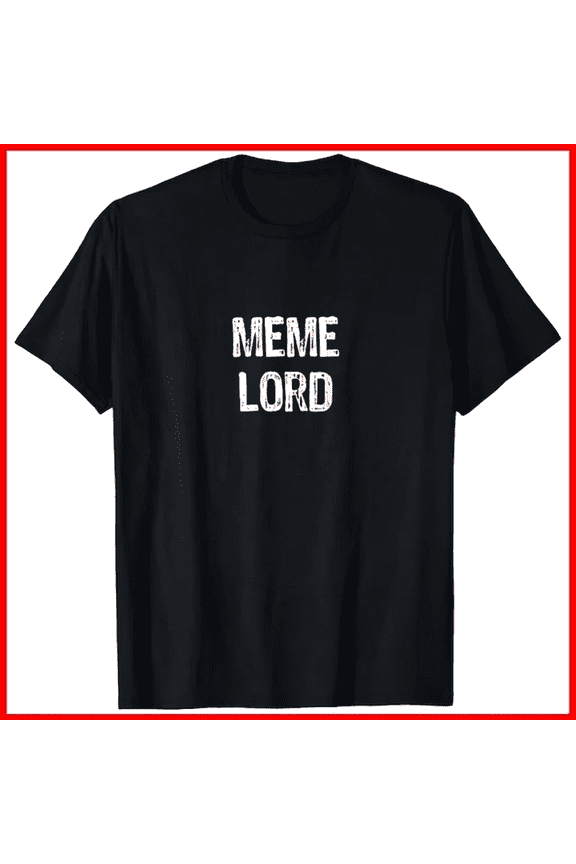 Meme Lord Funny Internet Culture Slogan Sarcastic Graphic Top Unisex T-Shirt, up to size 5XL
