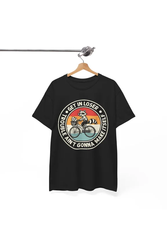Meme T-Shirt | Viral Internet Humor Tee | Get In Loser Trouble Shirt