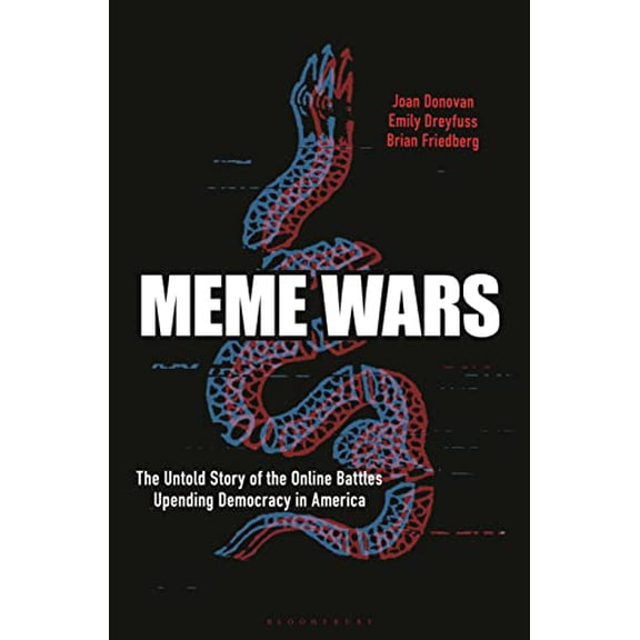 Pre-Owned Meme Wars: The Untold Story of the Online Battles Upending Democracy in America (Hardcover) 1635578639 9781635578638