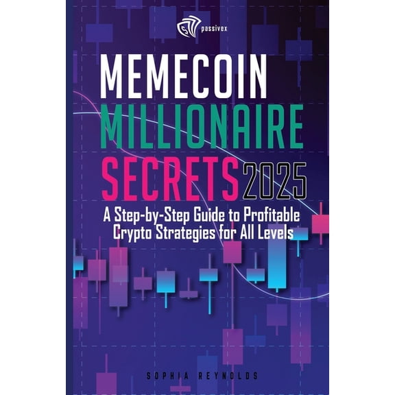 Memecoin Millionaire Secrets 2025: A Practical Guide to Profitable Crypto Meme Trading in 2025, (Paperback)