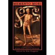 Memento Mori A Collection of Magickal and Mythological Perspectives on Death, Dying, Mortality & Beyond, Paperback