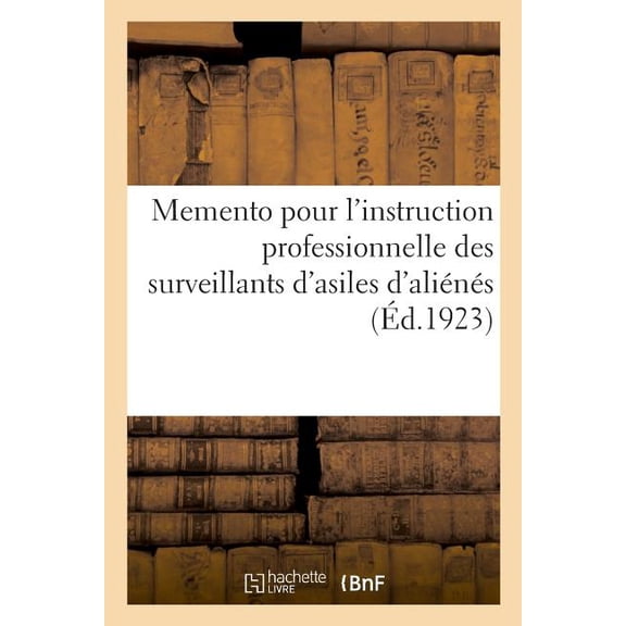 Memento Pour L'instruction Professionnelle Des Surveillants D'asiles D'ali N S