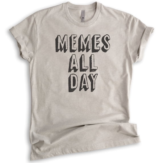 Memes All Day T-shirt, Unisex Women's Men's Shirt, Meme Shirt, Millenial Tumblr Instagram Twitter Shirt, Light Silk Gray, Large