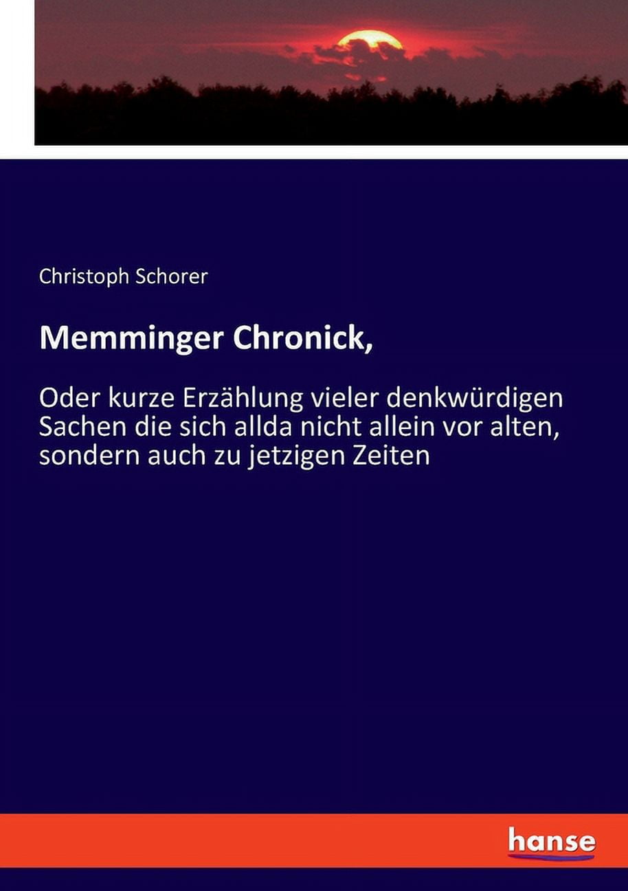 Memminger Chronick, Oder kurze Erz?hlung vieler denkw?rdigen Sachen