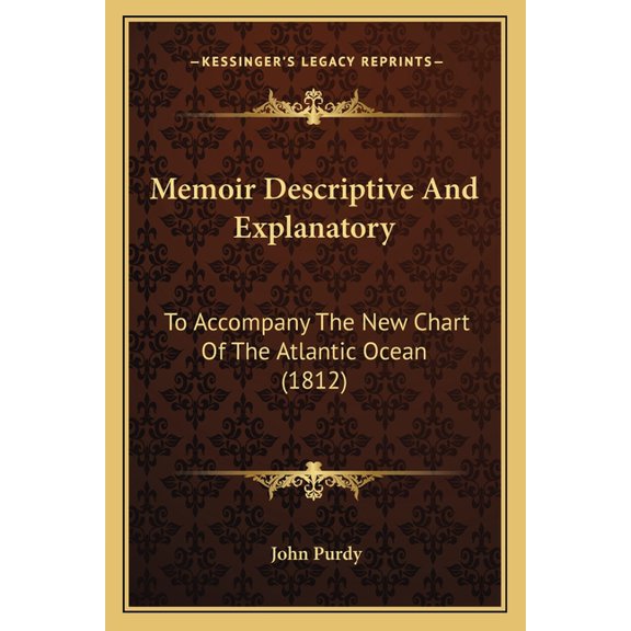 Memoir Descriptive And Explanatory : To Accompany The New Chart Of The Atlantic Ocean (1812) (Paperback)