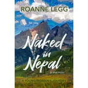 Memoir Naked in Nepal A Young Womans Journey, Book 1, Paperback