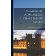 thumbnail image 1 of Memoir Of Admiral Sir Thomas Sabine Pasley, (Hardcover), 1 of 1
