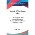 thumbnail image 1 of Memoir Of Col. Ethan Allen: Containing The Most Interesting Incidents Connected With His Private And Public Career Hardcover 0548233500 9780548233504 Hugh Moore, 1 of 1