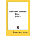 thumbnail image 1 of Memoir Of Ebenezer Fisher (1880) (Paperback), 1 of 1
