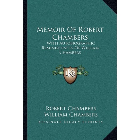 Memoir Of Robert Chambers : With Autobiographic Reminiscences Of William Chambers (Paperback)