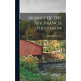 thumbnail image 1 of Memoir Of The Rev. Francis Higginson (Hardcover), 1 of 1