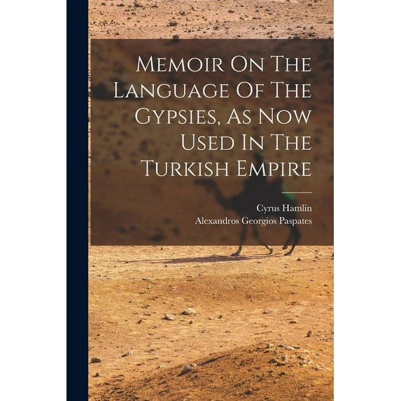 Memoir On The Language Of The Gypsies, As Now Used In The Turkish Empire (Paperback)