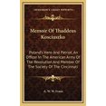thumbnail image 1 of Memoir Of Thaddeus Kosciuszko: Polands Hero And Patriot, An Officer In The American Army Of The Revolution And Member Of The Society Of The Cincinnati Hardcover 1168668883 9781168668882 A. W. W. Ev, 1 of 1