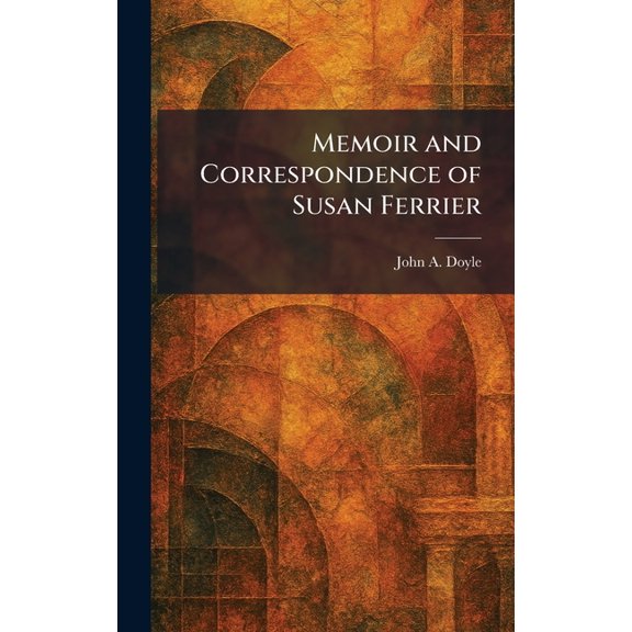 Memoir and Correspondence of Susan Ferrier, (Hardcover)