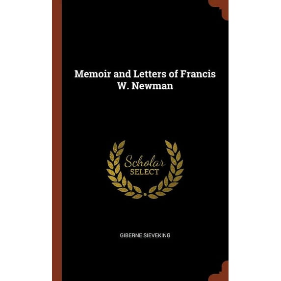 Memoir and Letters of Francis W. Newman