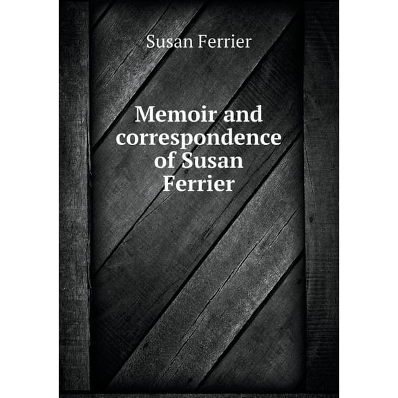 Memoir and correspondence of Susan Ferrier (Paperback)