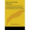 thumbnail image 1 of Memoir of Butler Wilmarth : One of the Victims of the Late Terrible Railroad Catastrophe at Norwalk Bridge, Connecticut, 1 of 1