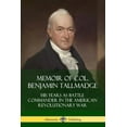 thumbnail image 1 of Memoir of Col. Benjamin Tallmadge: His Years as Battle Commander in the American Revolutionary War, (Paperback), 1 of 1