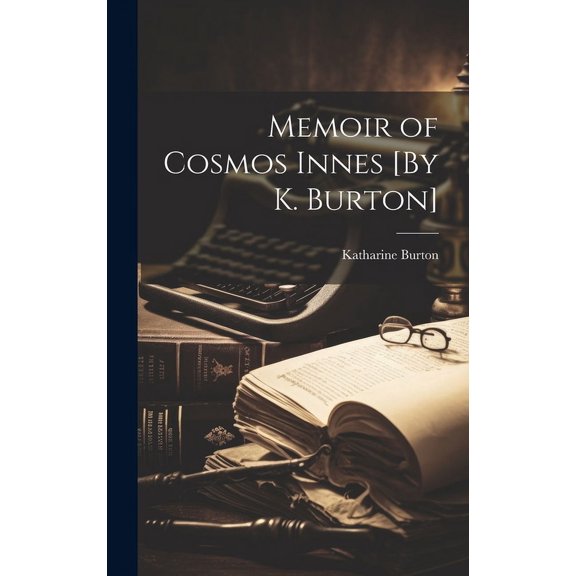 Memoir of Cosmos Innes [By K. Burton] (Hardcover)