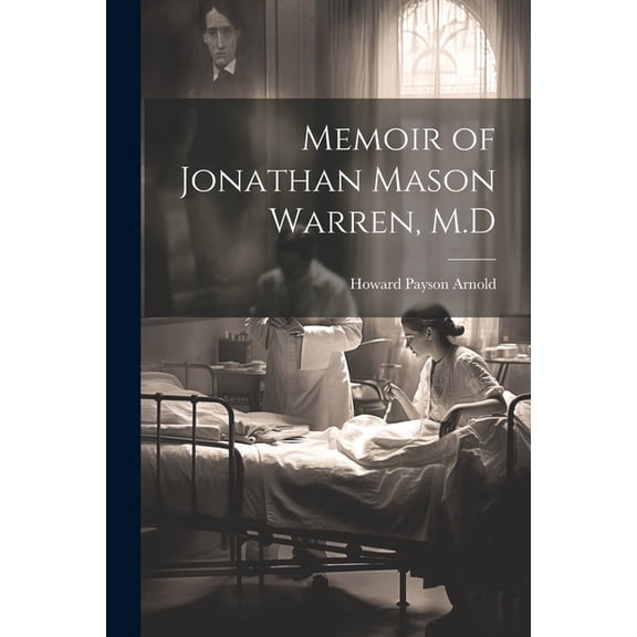 Memoir of Jonathan Mason Warren, M.D (Paperback)